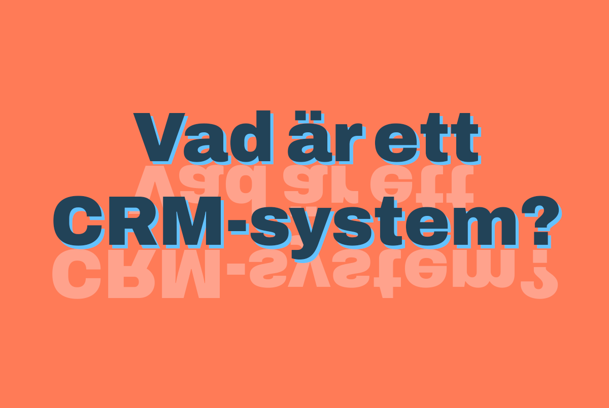 Vad är ett CRM system?